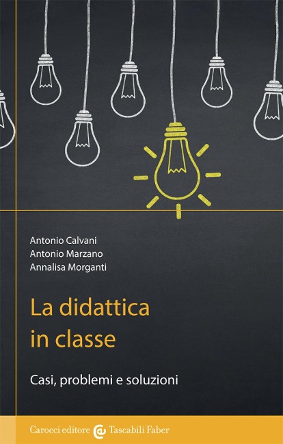 La didattica in classe - Antonio Calvani, Antonio Marzano, Annalisa Morganti