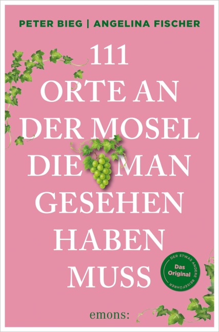111 Orte an der Mosel, die man gesehen haben muss - Peter Bieg, Angelina Fischer