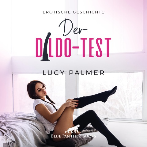 Der Dildo-Test / Erotik Audio Story / Erotisches Hörbuch - Lucy Palmer