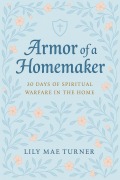 Cover-Bild zum Titel 'Armor of a Homemaker: 30 Days of Spiritual Warfare in the Home' von 'Lily Mae Turner'