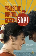 Cover-Bild zum Titel 'Tausche Dirndl gegen Sari' von 'Franziska Schönenberger, Stefanie Ramb'