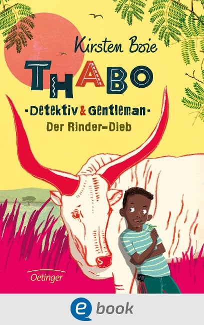 Thabo. Detektiv & Gentleman 3. Der Rinder-Dieb - Kirsten Boie