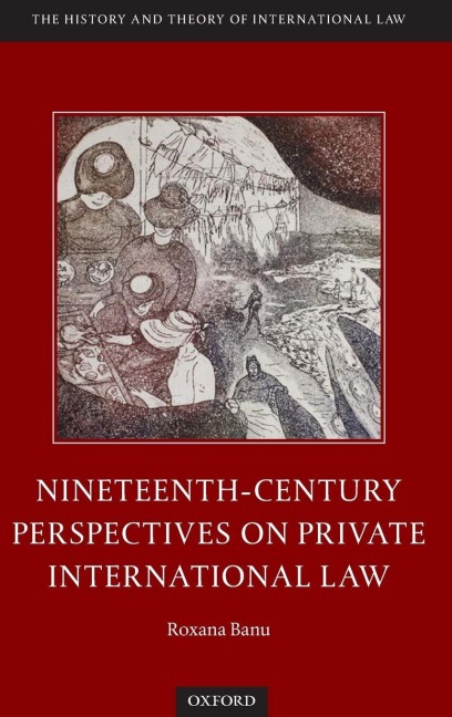 Nineteenth Century Perspectives on Private International Law - Roxana Banu