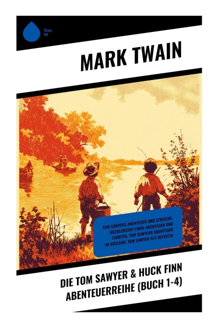 Die Tom Sawyer & Huck Finn Abenteuerreihe (Buch 1-4) - Mark Twain