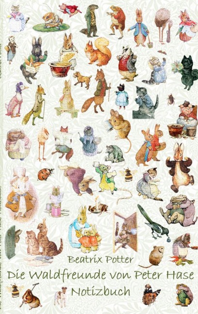 Die Waldfreunde von Peter Hase Notizbuch - Beatrix Potter, Elizabeth M. Potter