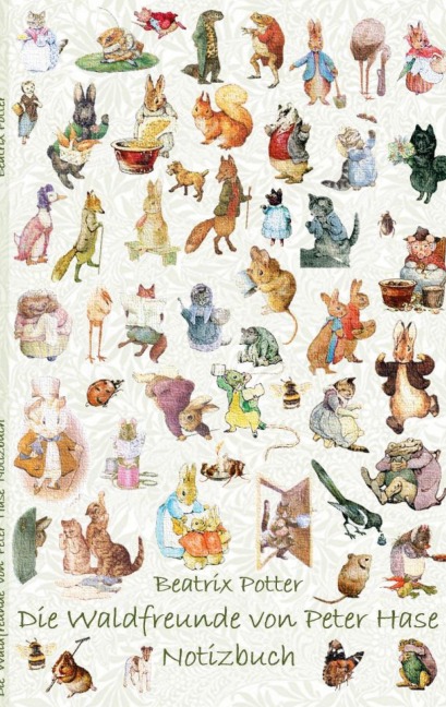 Die Waldfreunde von Peter Hase Notizbuch - Beatrix Potter, Elizabeth M. Potter