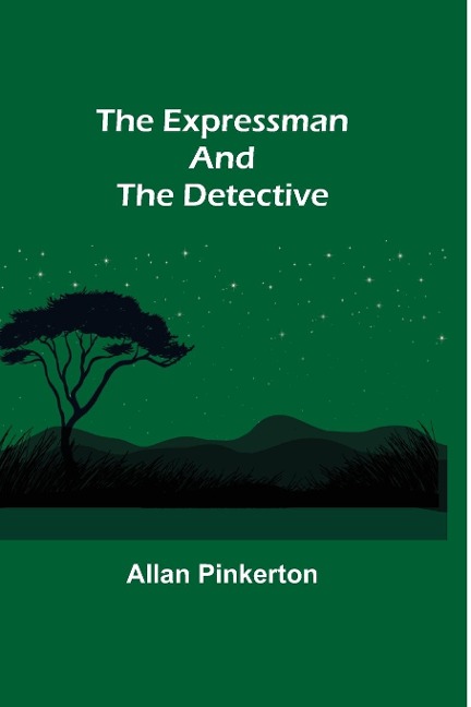 The Expressman and the Detective - Allan Pinkerton