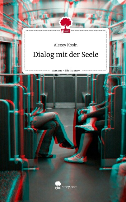 Dialog mit der Seele. Life is a Story - story.one - Alexey Kosin