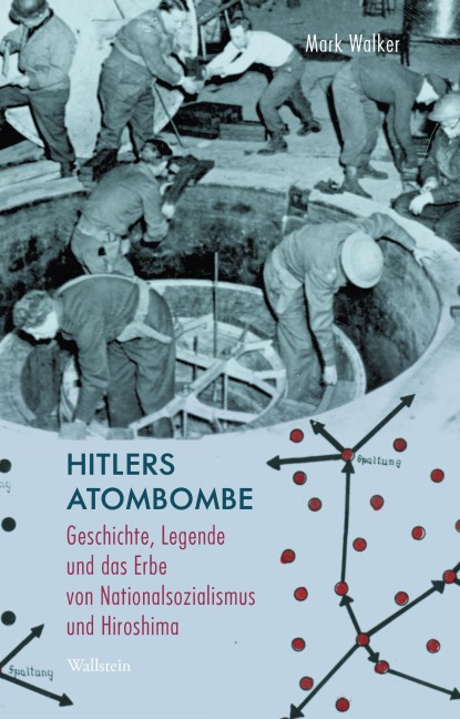Hitlers Atombombe - Mark Walker
