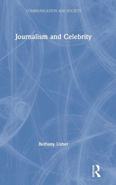 Journalism and Celebrity - Bethany Usher