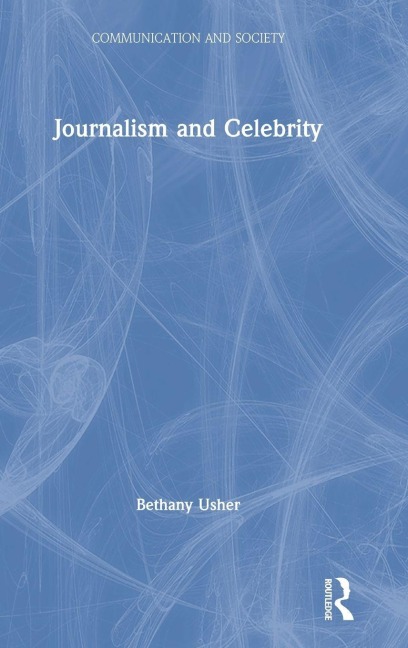 Journalism and Celebrity - Bethany Usher