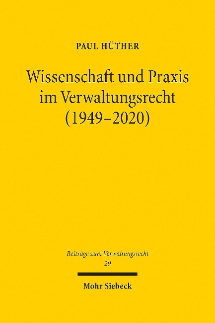 Wissenschaft und Praxis im Verwaltungsrecht (1949-2020) - Paul Hüther