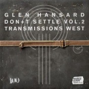 Cover-Bild zum Titel 'Don't Settle (Vol. 2 - Transmissions West)' von 'Glen Hansard'