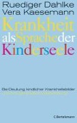 Cover-Bild zum Titel 'Krankheit als Sprache der Kinderseele' von 'Ruediger Dahlke, Vera Kaesemann'