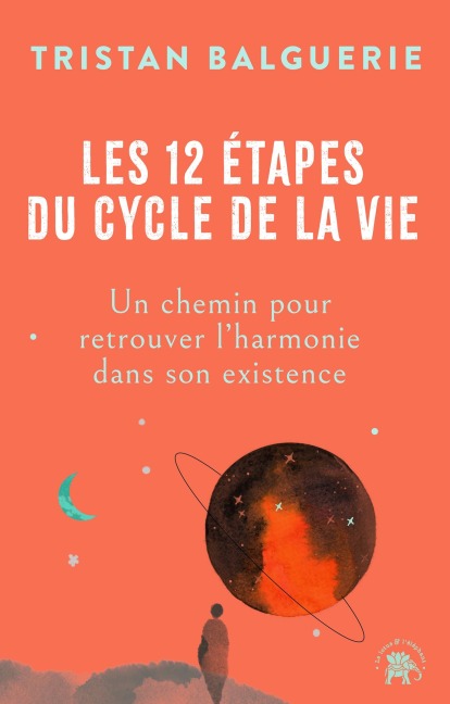 Les 12 étapes du cycle de la vie - Tristan Balguerie