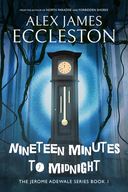 Nineteen Minutes to Midnight - Alex James Eccleston