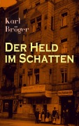 Cover-Bild zum Titel 'Der Held im Schatten' von 'Karl Bröger'