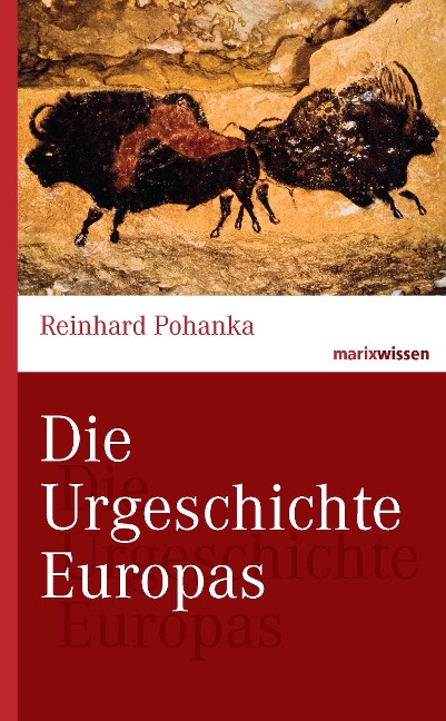 Die Urgeschichte Europas - Reinhard Pohanka