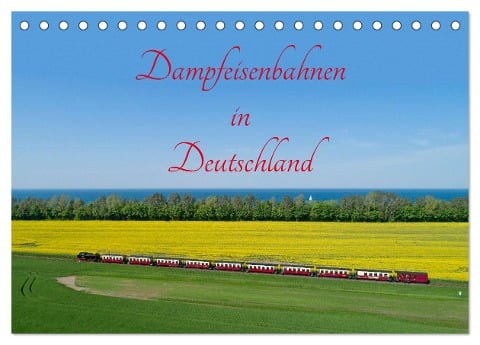 Dampfeisenbahnen in Deutschland (Tischkalender 2024 DIN A5 quer), CALVENDO Monatskalender - Siegfried Kuttig