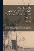 Cover-Bild zum Titel 'American Antiquities, and Discoveries in the West: Being an Exhibition of the Evidence That an Ancient Population of Partiallly Civilized Nations, Dif' von 'Josiah Priest'