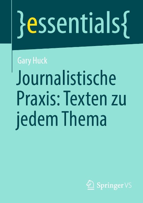 Journalistische Praxis: Texten zu jedem Thema - Gary Huck