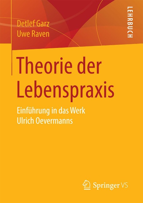 Theorie der Lebenspraxis - Detlef Garz, Uwe Raven