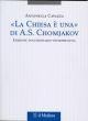 «La Chiesa è una» di A. S. Chomjakov. Edizione documentario-interpretativa. Testo russo a fronte - Antonella Cavazza