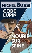 Cover-Bild zum Titel 'Mourir sur Seine - Code Lupin' von 'Michel Bussi'