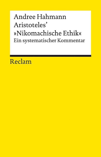 Aristoteles' 'Nikomachische Ethik'. Ein systematischer Kommentar - Andree Hahmann
