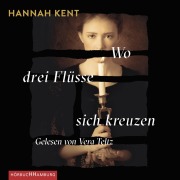 Cover-Bild zum Titel 'Wo drei Flüsse sich kreuzen' von 'Hannah Kent'