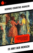 Cover-Bild zum Titel 'Es irrt der Mensch' von 'Hedwig Courths-Mahler'