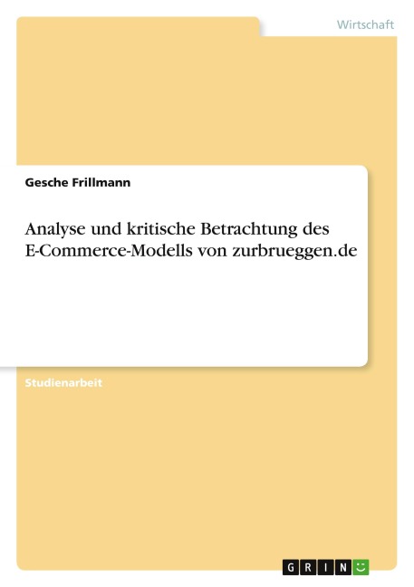 Analyse und kritische Betrachtung des E-Commerce-Modells von zurbrueggen.de - Gesche Frillmann