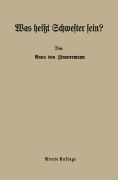 Was heißt Schwester sein? - Anna Von Zimmermann