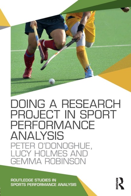 Doing a Research Project in Sport Performance Analysis - Peter O'Donoghue, Gemma Robinson, Lucy Holmes