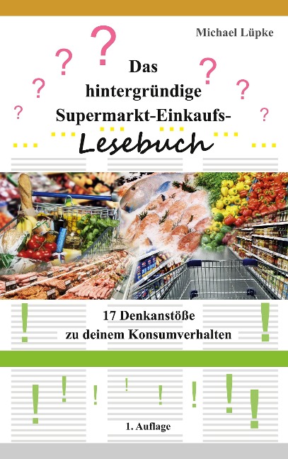 Das hintergründige Supermarkt-Einkaufs-Lesebuch - Michael Lüpke