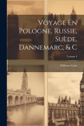 Cover-Bild zum Titel 'Voyage En Pologne, Russie, Suède, Dannemarc, & C; Volume 4' von 'William Coxe'