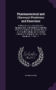 Cover-Bild zum Titel 'Pharmaceutical and Chemical Problems and Exercises: With Explanatory Text; Including Pharmaceutical and Chemical Arithmetic, Weights and Measures, Spe' von 'Oscar Oldberg'
