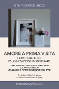 Cover-Bild zum Titel 'Amore a prima visita. Home staging e valorizzazione immobiliare. Come vendere e affittare in tempi brevi e al miglior prezzo utilizzando il potere emozionale degli spazi' von 'Rita Pederzoli Ricci'