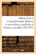 Cover-Bild zum Titel 'Objets d'Art Et d'Ameublement, Faïences Et Porcelaines, Objets Variés, Pendules Et Bronzes, Meubles' von 'Charles Mannheim'