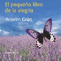 El pequeño libro de la alegría - Anselm Grun