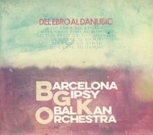 Del Ebro al Danubio - Barcelona Gipsy Balkan Orchestra