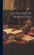 Cover-Bild zum Titel 'La pratica di prospettiva' von 'Lorenzo Sirigatti'