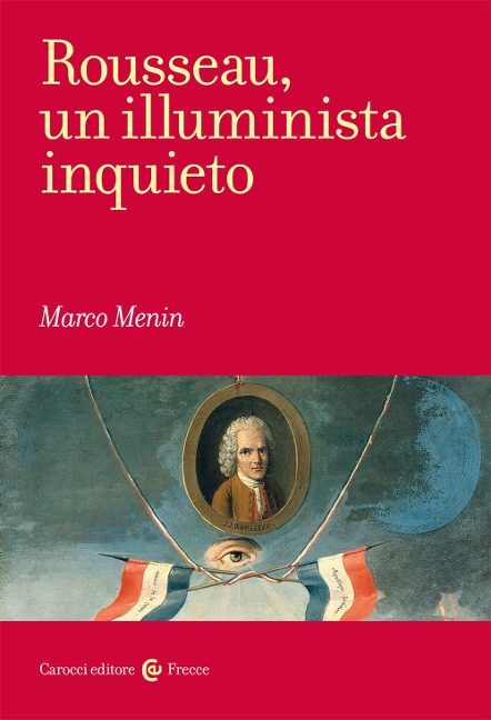 Rousseau, un illuminista inquieto - Marco Menin