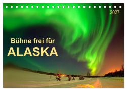 Cover-Bild zum Titel 'Bühne frei für - Alaska (Tischkalender 2027 DIN A5 quer), CALVENDO Monatskalender' von 'Peter Roder'