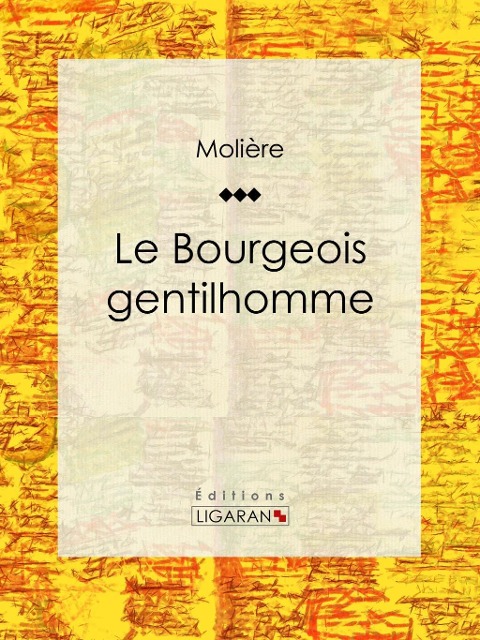 Le Bourgeois gentilhomme - Molière, Ligaran