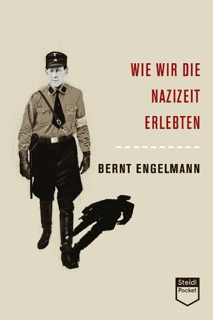 Wie wir die Nazizeit erlebten (Steidl Pocket) - Bernt Engelmann