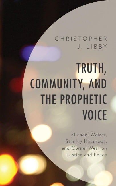 Truth, Community, and the Prophetic Voice - Christopher J. Libby