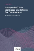 Cover-Bild zum Titel 'Bankgeschäftliche Prüfungen im Rahmen der Bankenunion' von 'Thomas Dietz'