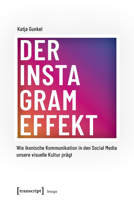 Der Instagram-Effekt - Katja Gunkel