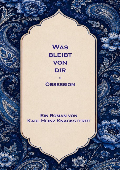 Was bleibt von dir - Karl-Heinz Knacksterdt